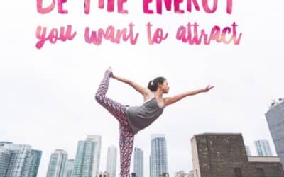 BE THE ENERGY YOU WANT TO ATTRACT